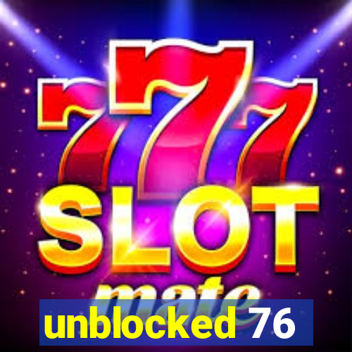 unblocked 76